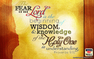 ... beginning of wisdom: and the knowledge of the holy is understanding