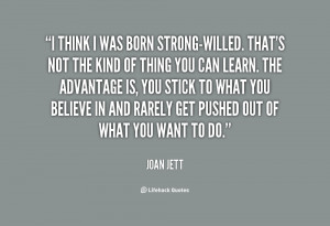 quote-Joan-Jett-i-think-i-was-born-strong-willed-thats-20876.png