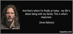 More Aron Ralston Quotes
