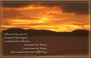Buddhist quotes on suffering – inflamed by greed…