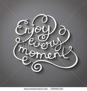 Enjoy every moment quote typography, vector illustration - stock ...
