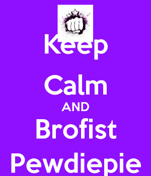 Keep Calm And Watch Pewdiepie