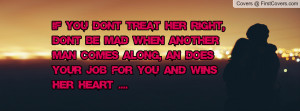 If you Don't Treat Her Right, Don't Be Mad when Another Man Comes ...