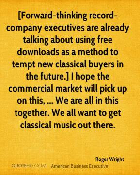 Roger Wright - [Forward-thinking record-company executives are already ...