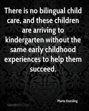 There is no bilingual child care, and these children are arriving to ...