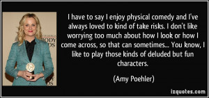 have to say I enjoy physical comedy and I've always loved to kind of ...
