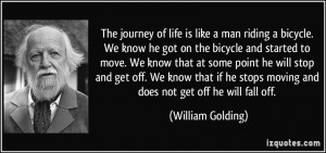 The journey of life is like a man riding a bicycle. We know he got on ...