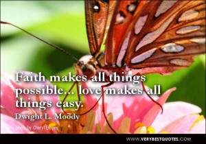 love and faith quotes, Faith makes all things possible... love makes ...