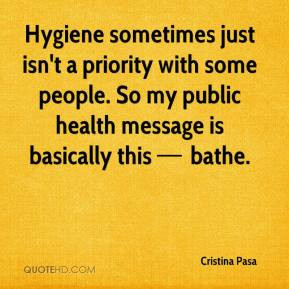 sometimes just isn't a priority with some people. So my public health ...