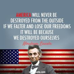 Abraham Lincoln Quote (About USA freedom enemies destroyed ourselves ...