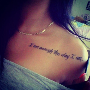 am enough the way I am Tattoo Quotes for Girls