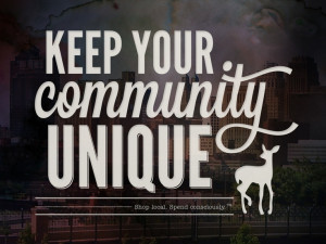 Keep your community unique. Support local shops!