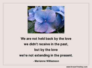 We are not held back by the love we didn't receive in the past,