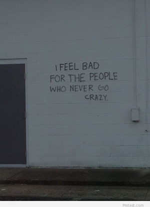 Quotes About Feeling Crazy
