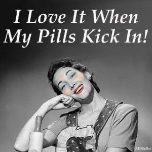 love it when my pills kick in