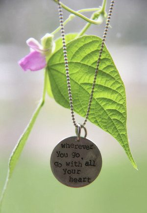 Wherever you go, go with all your heart - Confucius. Hand-stamped ...