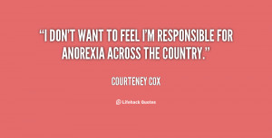 don't want to feel I'm responsible for anorexia across the country.