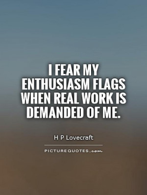 Hard Work Quotes Lazy Quotes Laziness Quotes Enthusiasm Quotes H P ...