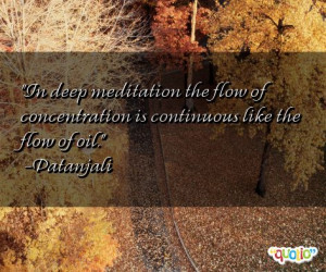 In deep meditation the flow of concentration is continuous like the ...