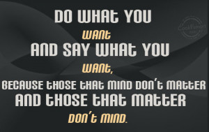 Confidence Quote: Do what you want and say what...