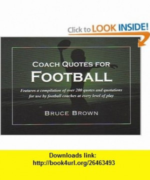 Coach Quotes for Football (9781585188895) Bruce Brown , ISBN-10 ...
