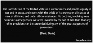 ... during any of the great exigencies of government. - David Davis