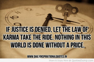 If justice is denied , let the law of karma take the ride