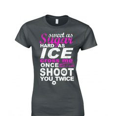 Sweet as Sugar, Hard as Ice Juniors T Shirt - http ...