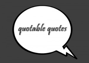 our selves whose quotes are clarified to become quotable quotes