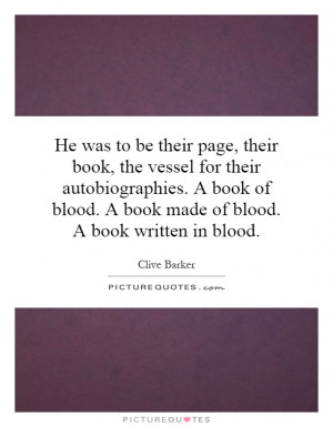 ... blood. A book made of blood. A book written in blood. Picture Quote #1