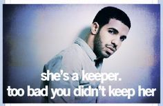 ... drake quotes drizzi drake too bad you didnt keep her funnies