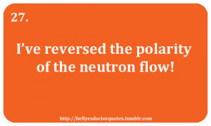 Catchphrase of the Third Doctor.Requested by sosendmylovealetter-bomb