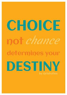 Choice not Chance Determines your Destiny - Aristotles
