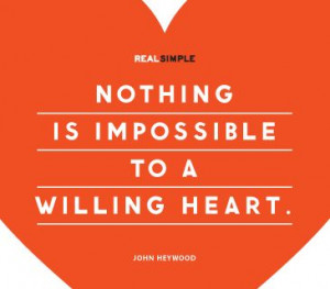 nothing is impossible to a willing heart john heywood # quotes