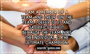... it, because the team, not the individual, is the ultimate champion