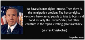 . Then there is the immigration problem. The human-rights violations ...