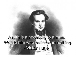 Victor hugo, quotes, sayings, wise, faith, belief