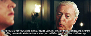 Back > Quotes For > The Dark Knight Alfred Quotes