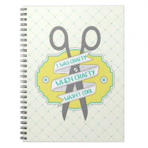When Crafty Wasn't Cool Quote Notebook