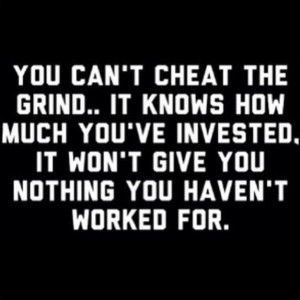 You can't cheat the grind .