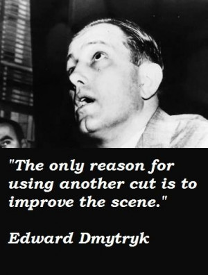 Edward dmytryk famous quotes 4