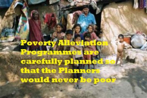 ... my early quotes about the reality of Poverty Alleviation Programmes