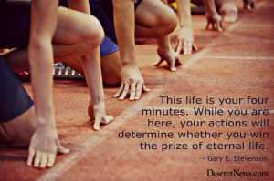 This life is your four minutes. While you are here, your actions will ...