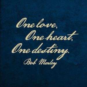 One, Love One Heart, One Destiny. -Bob Marley Quote - Removable Vinyl ...