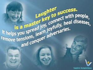 Laughter quotes Vadim Kotelnikov: Laughter is a master key to success ...