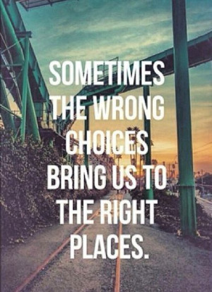 Quotes, Choice Bring, Wrong Choice, Good Vibes Quotes, Places, Quotes ...