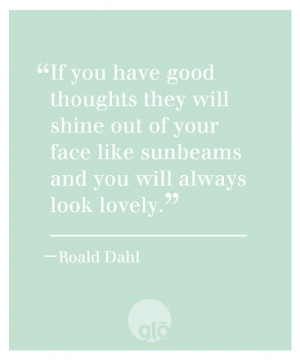 ... week than with an uplifting quote about true beauty by Roald Dahl
