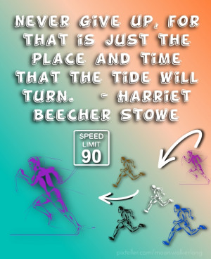 Never give up, for that is just the place and time that the tide will ...