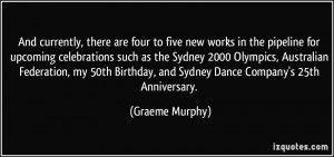 More Graeme Murphy Quotes