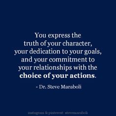the truth of your character your dedication to your goals and your ...
